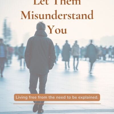 Let Them Misunderstand You