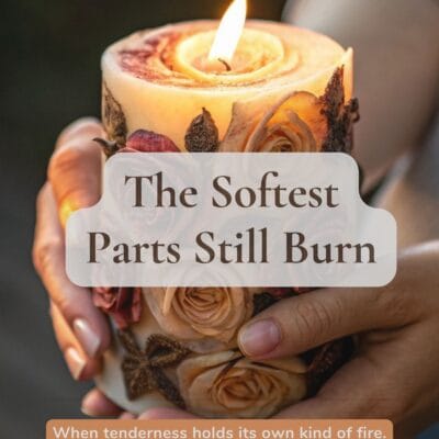The Softest Parts Still Burn