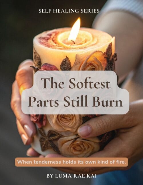 The Softest Parts Still Burn