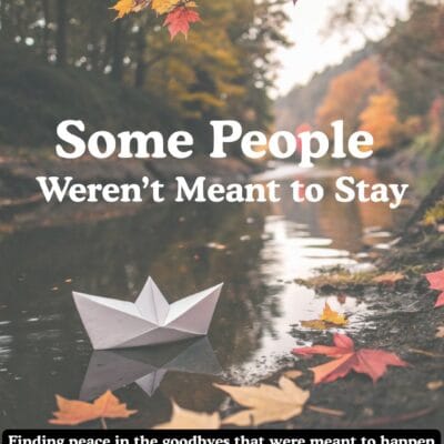 Some People Aren’t Meant to Stay
