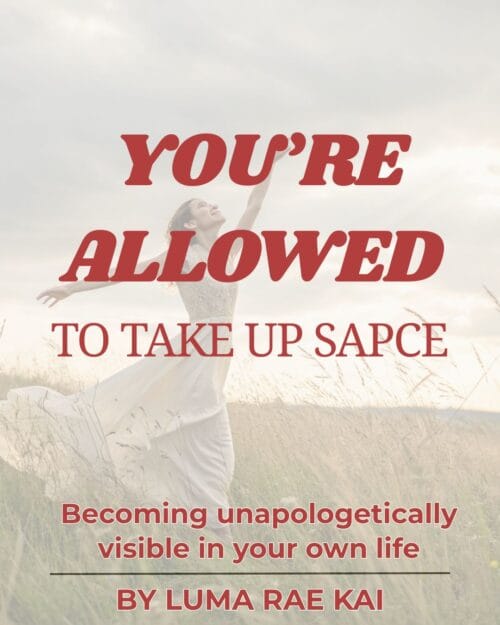 You’re Allowed to Take Up Space