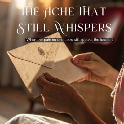 The Ache That Still Whispers