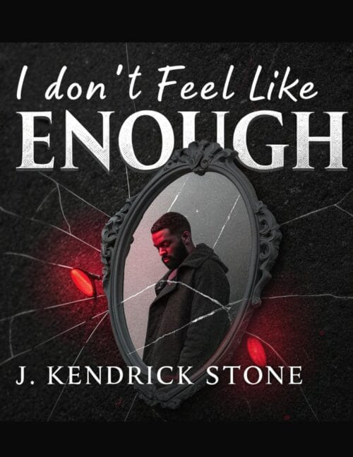 I Don’t Feel Like Enough