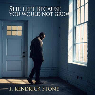 She Left Because You Wouldn’t Grow
