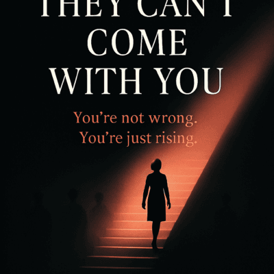 They Can’t Come With You